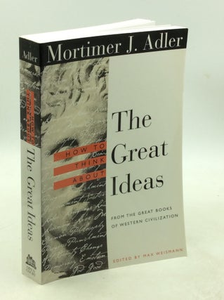 Item #178817 HOW TO THINK ABOUT THE GREAT IDEAS from the Great Books of Western Civilization....