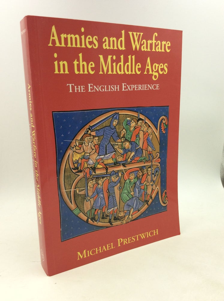 Item #178838 ARMIES AND WARFARE IN THE MIDDLE AGES: The English Experience. Michael Prestwich.