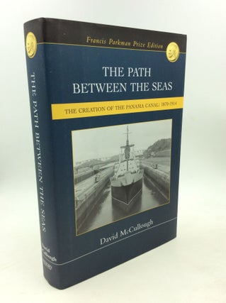 Item #178852 THE PATH BETWEEN THE SEAS: The Creation of the Panama Canal; 1870-1914. David...