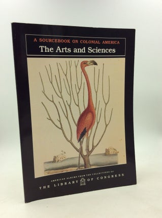 Item #178857 THE ARTS AND SCIENCES: A Sourcebook on Colonial America. ed Carter Smith