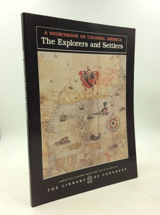 Item #178859 THE EXPLORERS AND SETTLERS: A Sourcebook on Colonial America. ed Carter Smith