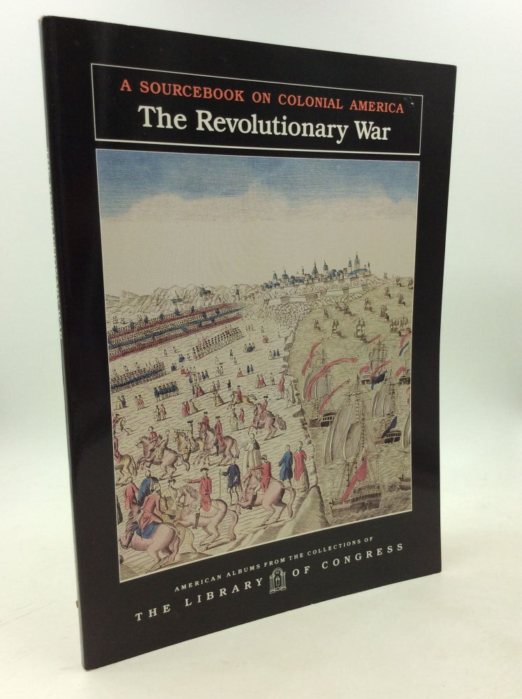 Item #178860 THE REVOLUTIONARY WAR: A Sourcebook on Colonial America. ed Carter Smith.