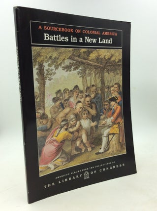 Item #178861 BATTLES IN A NEW LAND: A Sourcebook on Colonial America. ed Carter Smith