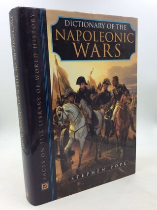Item #178862 DICTIONARY OF THE NAPOLEONIC WARS. Stephen Pope