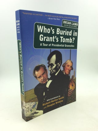 Item #178880 WHO'S BURIED IN GRANT'S TOMB? A Tour of Presidential Gravesites. Brian Lamb, the...