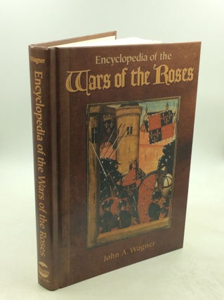 Item #178943 ENCYCLOPEDIA OF THE WARS OF THE ROSES. John A. Wagner