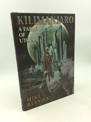 Item #178953 KILIMANJARO: A Fable of Utopia. Mike Resnick
