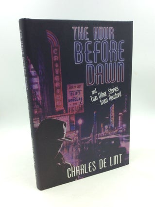 Item #178958 THE HOUR BEFORE DAWN and Two Other Stories from Newford. Charles De Lint