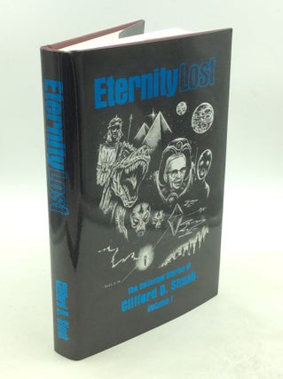 Item #178975 ETERNITY LOST: The Collected Stories of Clifford D. Simak, Volume I. Clifford D. Simak