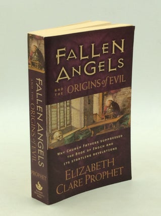 Item #178979 FALLEN ANGELS AND THE ORIGINS OF EVIL: Why Church Fathers Suppressed the Book of...