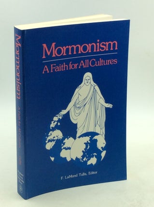 Item #178993 MORMONISM: A Faith for All Cultures. ed F. LaMond Tullis