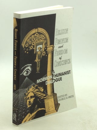 Item #178996 RELIGION, FEMINISM, AND FREEDOM OF CONSCIENCE: A Mormon/Humanist Dialogue. ed George...
