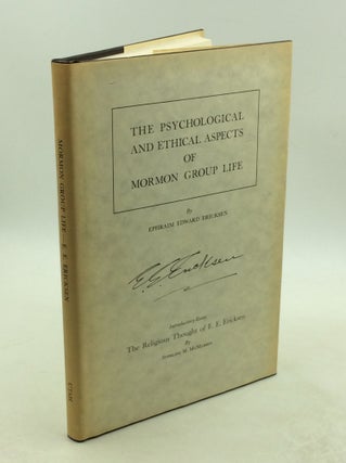 Item #178998 THE PSYCHOLOGICAL AND ETHICAL ASPECTS OF MORMON GROUP LIFE. Ephraim Edward Ericksen