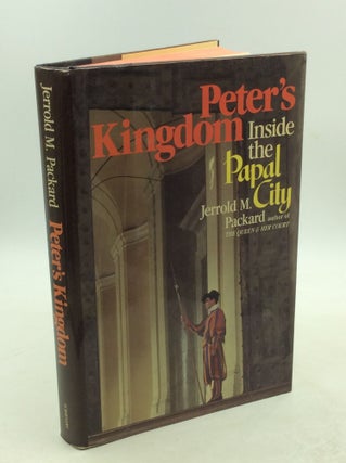 Item #179001 PETER'S KINGDOM: Inside the Papal City. Jerrold M. Packard