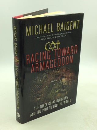 Item #179003 RACING TOWARD ARMAGEDDON: The Three Great Religions and the Plot to End the World....