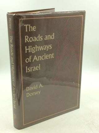 Item #179005 THE ROADS AND HIGHWAYS OF ANCIENT ISRAEL. David A. Dorsey