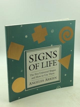 Item #179007 SIGNS OF LIFE: The Five Universal Shapes and How to Use Them. Angeles Arrien