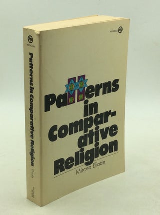 Item #179009 PATTERNS IN COMPARATIVE RELIGION. Mircea Eliade