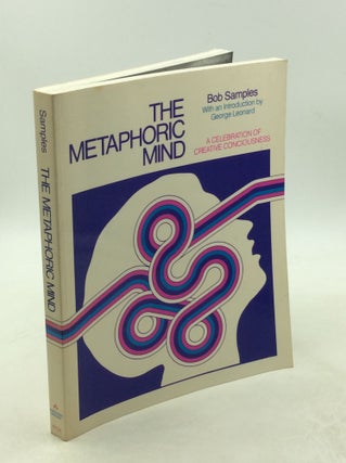 Item #179012 THE METAPHORIC MIND: A Celebration of Creative Consciousness. Bob Samples