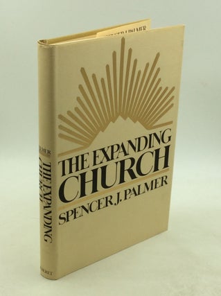 Item #179019 THE EXPANDING CHURCH. Spencer J. Palmer