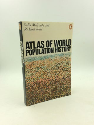 Item #179026 ATLAS OF WORLD POPULATION HISTORY. Colin McEvedy, Richard Jones
