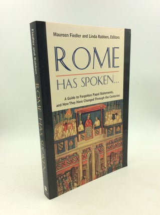Item #179040 ROME HAS SPOKEN: A Guide to Forgotten Papal Statements, and How They Have Changed...
