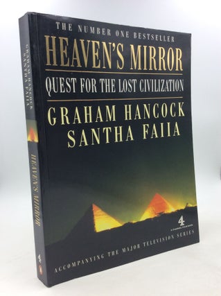 Item #179047 HEAVEN'S MIRROR: Quest for the Lost Civilization. Graham Hancock, Santha Faiia
