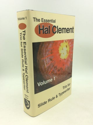 Item #179066 THE ESSENTIAL HAL CLEMENT, Volume 1: Trio for Slide Rule and Typewriter. Hal...