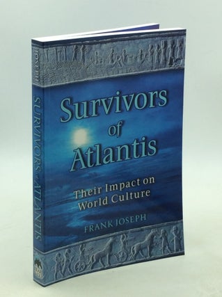 Item #179101 SURVIVORS OF ATLANTIS: Their Impact on the World. Frank Joseph