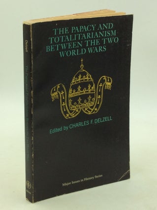 Item #179121 THE PAPACY AND TOTALITARIANISM BETWEEN THE TWO WORLD WARS. ed Charles F. Delzell