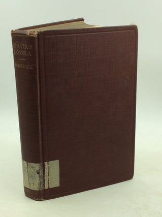 Item #179141 IGNATIUS LOYOLA: An Attempt at an Impartial Biography. Henry Dwight Sedgwick