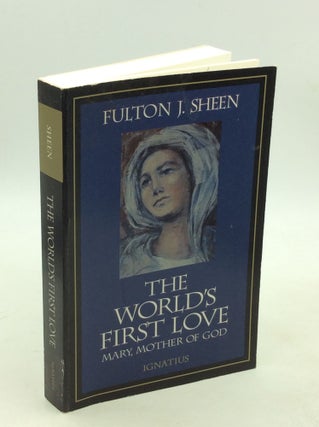 Item #179146 THE WORLD'S FIRST LOVE. Fulton J. Sheen