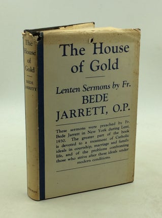Item #179190 THE HOUSE OF GOLD: Lenten Sermons. Fr. Bede Jarrett