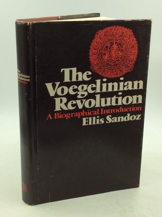 Item #179213 THE VOEGELINIAN REVOLUTION: A Biographical Introduction. Ellis Sandoz