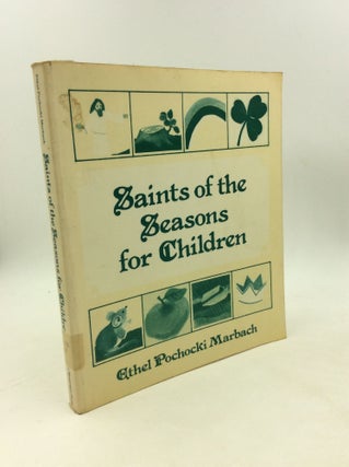 Item #179284 SAINTS OF THE SEASONS FOR CHILDREN. Ethel Pochocki Marbach