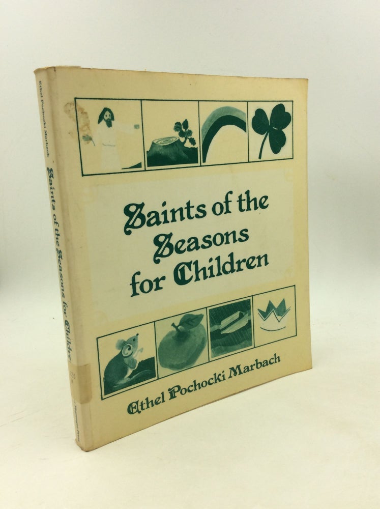 Item #179284 SAINTS OF THE SEASONS FOR CHILDREN. Ethel Pochocki Marbach.