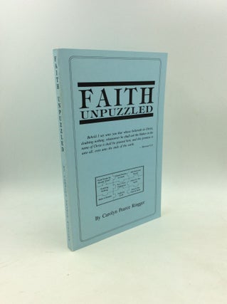 Item #179396 "FAITH UNPUZZLED": A Practical Guide to the Obtaining of Faith, Miracles, and Joy!...