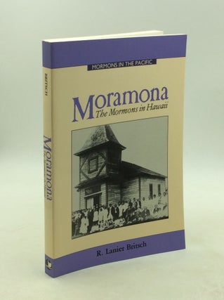 Item #179448 MORAMONA: The Mormons in Hawaii. R. Lanier Britsch