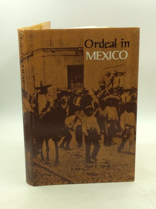 Item #179450 ORDEAL IN MEXICO: Tales of Danger and Hardship Collected from Mormon Colonists. Karl...