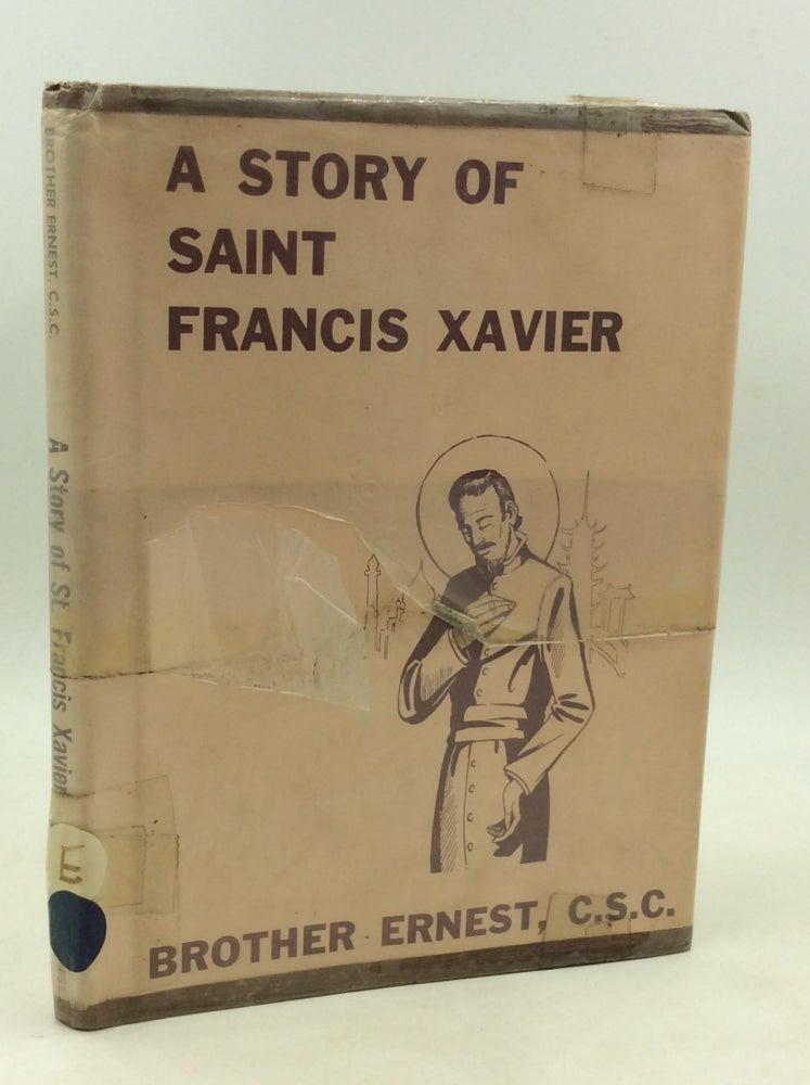 Item #179494 A STORY OF SAINT FRANCIS XAVIER. Brother Ernest.