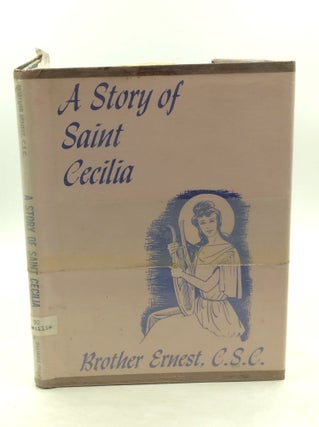Item #179509 A STORY OF SAINT CECILIA. Brother Ernest
