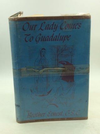 Item #179515 OUR LADY COMES TO GUADALUPE. Brother Ernest