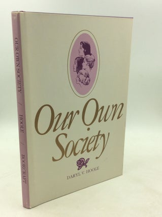 Item #179538 OUR OWN SOCIETY. Daryll V. Hoole