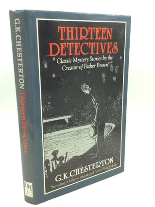 Item #179553 THIRTEEN DETECTIVES. G K. Chesterton