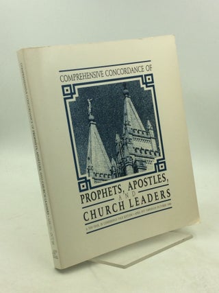Item #179592 COMPREHENSIVE CONCORDANCE OF PROPHETS, APOSTLES, AND CHURCH LEADERS: A Ten Year, 20...