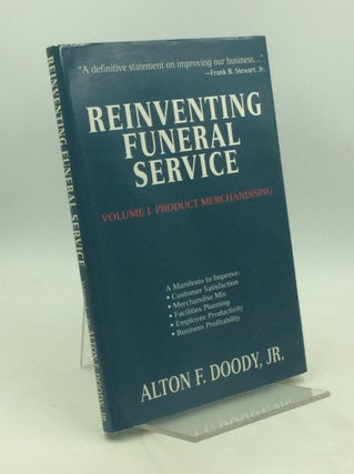 Item #179602 REINVENTING FUNERAL SERVICE, Volume I. Product Merchandising. Alton F. Doody Jr
