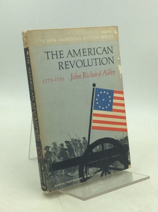 Item #179628 THE AMERICAN REVOLUTION 1775-1783. John Richard Alden