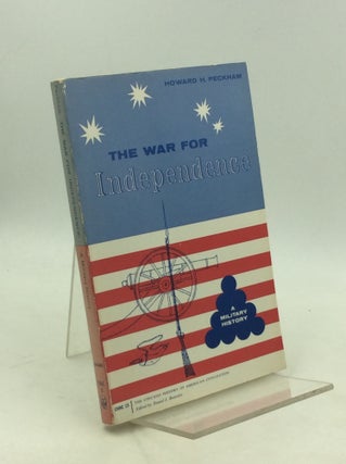 Item #179637 THE WAR FOR INDEPENDENCE: A Military History. Howard H. Peckham