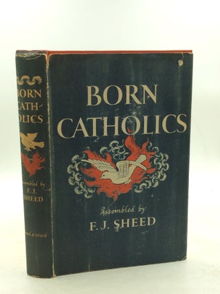 Item #179746 BORN CATHOLICS. F J. Sheed