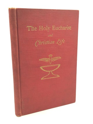 Item #179756 THE HOLY EUCHARIST AND CHRISTIAN LIFE. Frederick M. Lynk